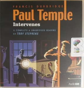 Paul Temple Intervenes written by Francis Durbridge performed by Toby Stephens on CD (Unabridged)